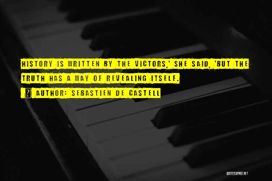Sebastien De Castell Quotes: History Is Written By The Victors,' She Said, 'but The Truth Has A Way Of Revealing Itself.