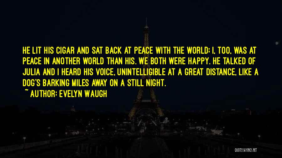 Evelyn Waugh Quotes: He Lit His Cigar And Sat Back At Peace With The World; I, Too, Was At Peace In Another World