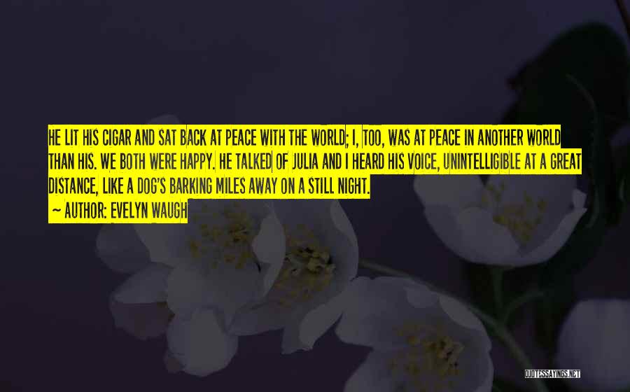 Evelyn Waugh Quotes: He Lit His Cigar And Sat Back At Peace With The World; I, Too, Was At Peace In Another World
