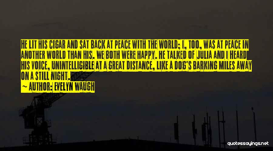 Evelyn Waugh Quotes: He Lit His Cigar And Sat Back At Peace With The World; I, Too, Was At Peace In Another World