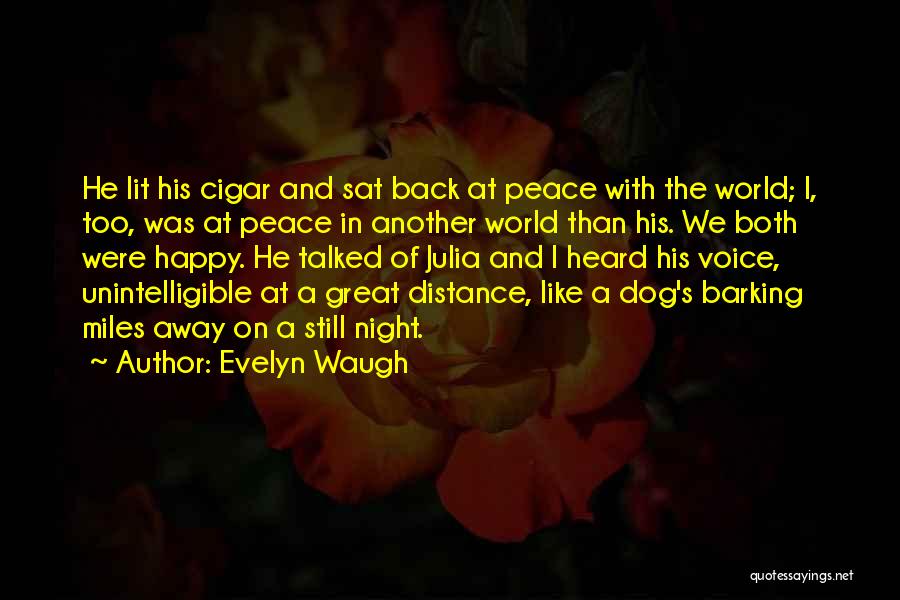 Evelyn Waugh Quotes: He Lit His Cigar And Sat Back At Peace With The World; I, Too, Was At Peace In Another World