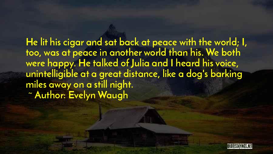 Evelyn Waugh Quotes: He Lit His Cigar And Sat Back At Peace With The World; I, Too, Was At Peace In Another World