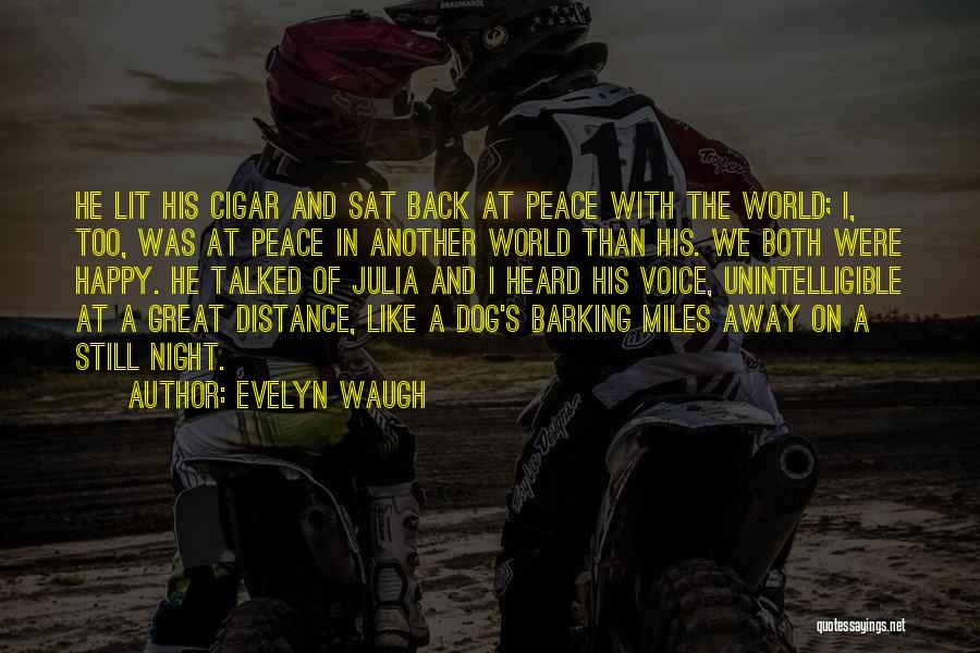 Evelyn Waugh Quotes: He Lit His Cigar And Sat Back At Peace With The World; I, Too, Was At Peace In Another World