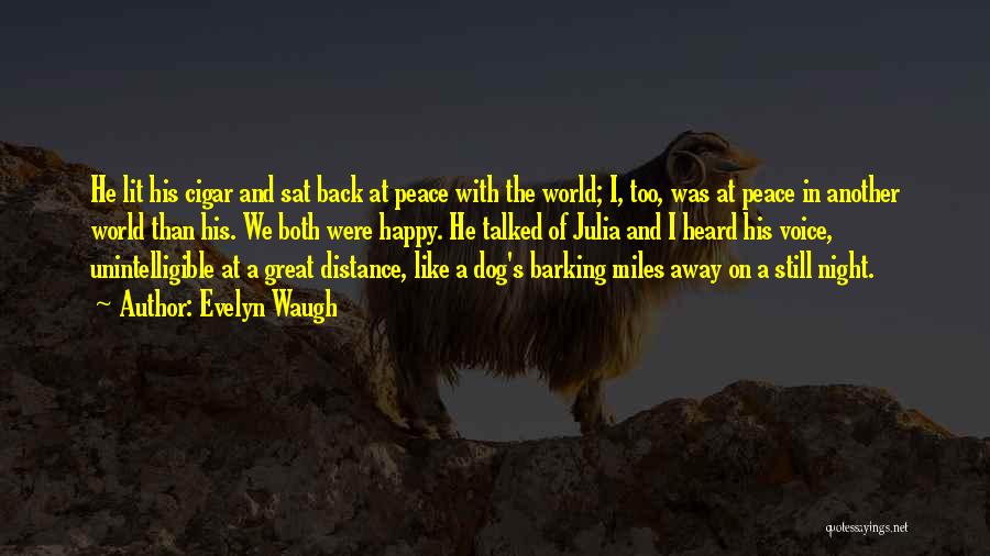 Evelyn Waugh Quotes: He Lit His Cigar And Sat Back At Peace With The World; I, Too, Was At Peace In Another World