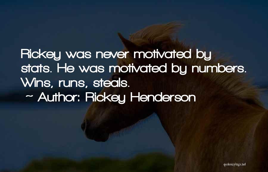 Rickey Henderson Quotes: Rickey Was Never Motivated By Stats. He Was Motivated By Numbers. Wins, Runs, Steals.