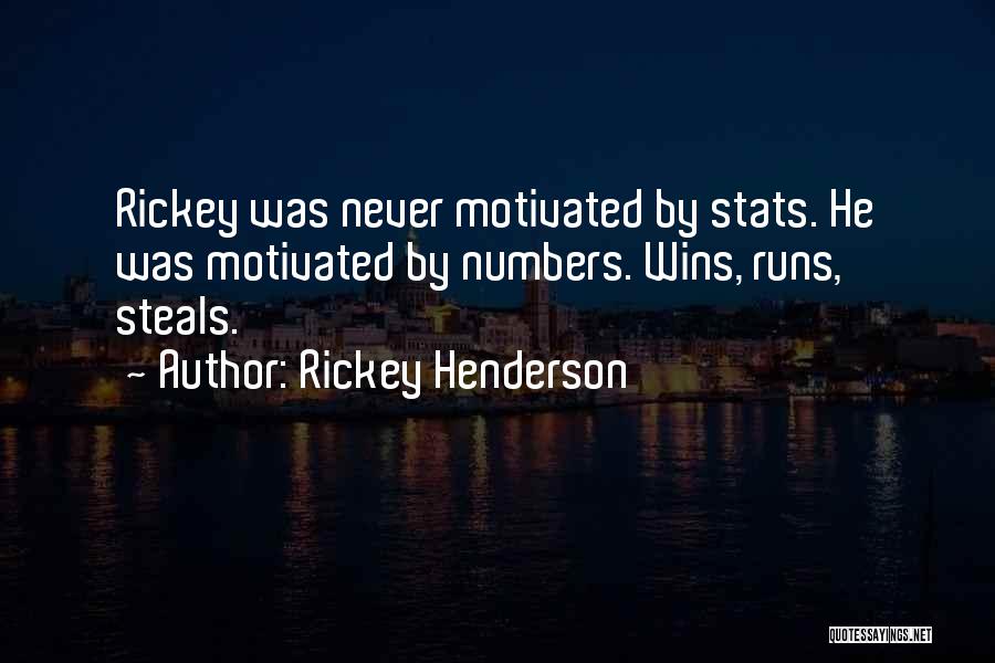 Rickey Henderson Quotes: Rickey Was Never Motivated By Stats. He Was Motivated By Numbers. Wins, Runs, Steals.