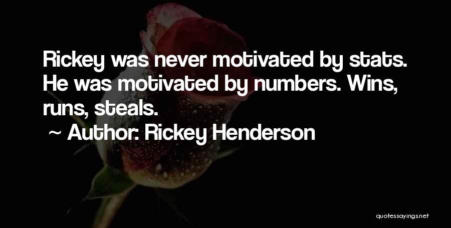 Rickey Henderson Quotes: Rickey Was Never Motivated By Stats. He Was Motivated By Numbers. Wins, Runs, Steals.