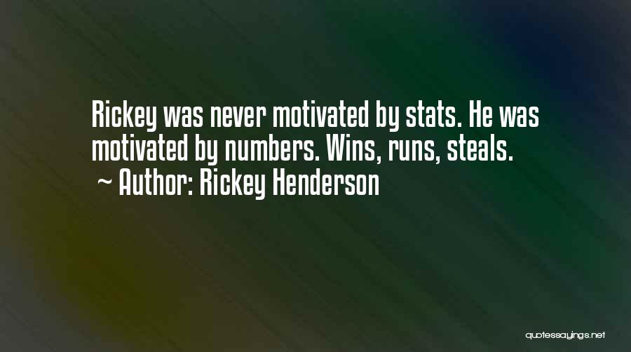 Rickey Henderson Quotes: Rickey Was Never Motivated By Stats. He Was Motivated By Numbers. Wins, Runs, Steals.