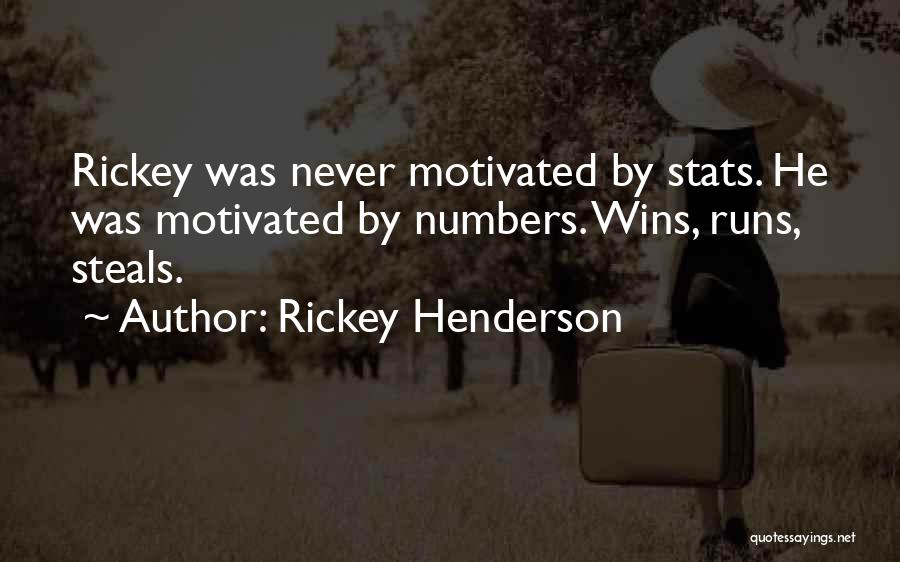 Rickey Henderson Quotes: Rickey Was Never Motivated By Stats. He Was Motivated By Numbers. Wins, Runs, Steals.