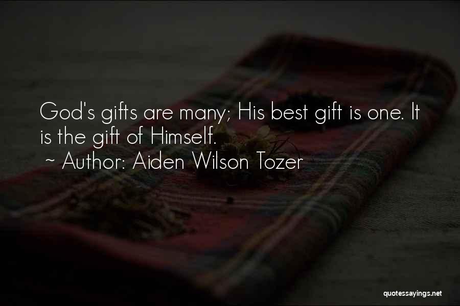 Aiden Wilson Tozer Quotes: God's Gifts Are Many; His Best Gift Is One. It Is The Gift Of Himself.