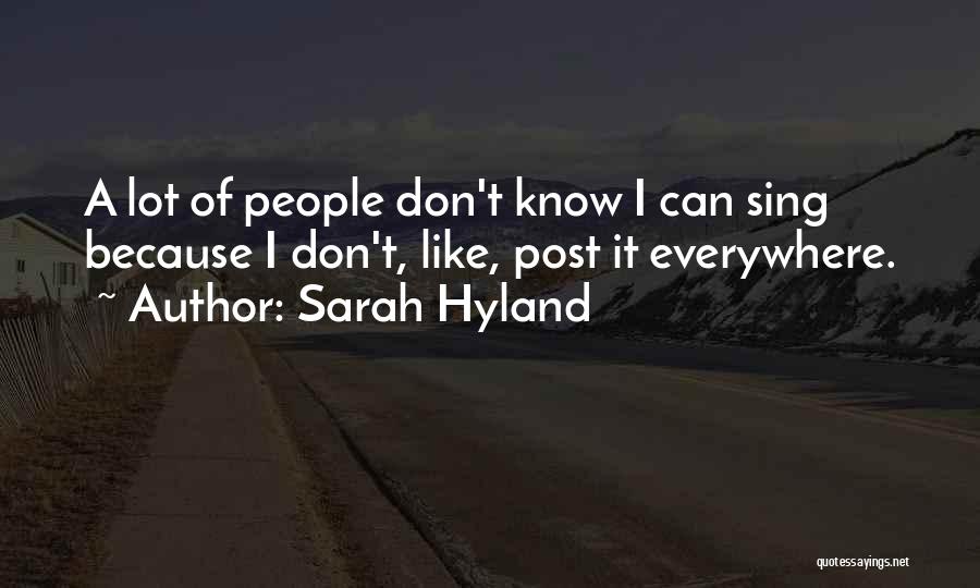 Sarah Hyland Quotes: A Lot Of People Don't Know I Can Sing Because I Don't, Like, Post It Everywhere.