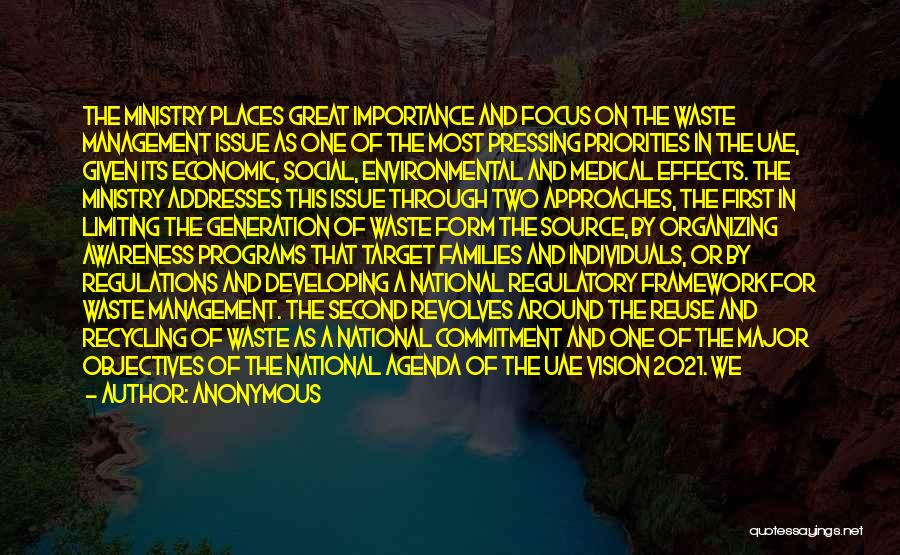 Anonymous Quotes: The Ministry Places Great Importance And Focus On The Waste Management Issue As One Of The Most Pressing Priorities In