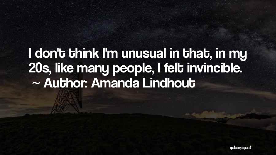 Amanda Lindhout Quotes: I Don't Think I'm Unusual In That, In My 20s, Like Many People, I Felt Invincible.