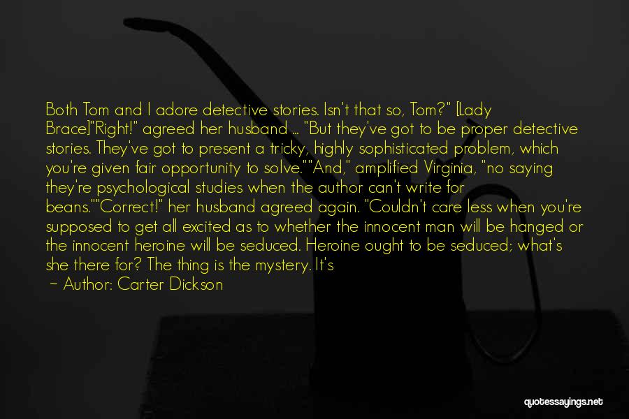 Carter Dickson Quotes: Both Tom And I Adore Detective Stories. Isn't That So, Tom? [lady Brace]right! Agreed Her Husband ... But They've Got