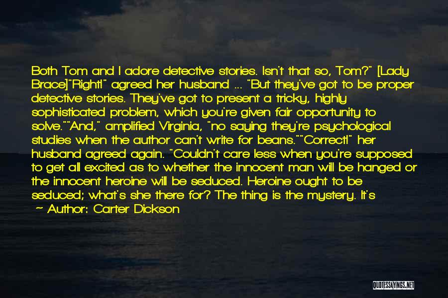 Carter Dickson Quotes: Both Tom And I Adore Detective Stories. Isn't That So, Tom? [lady Brace]right! Agreed Her Husband ... But They've Got