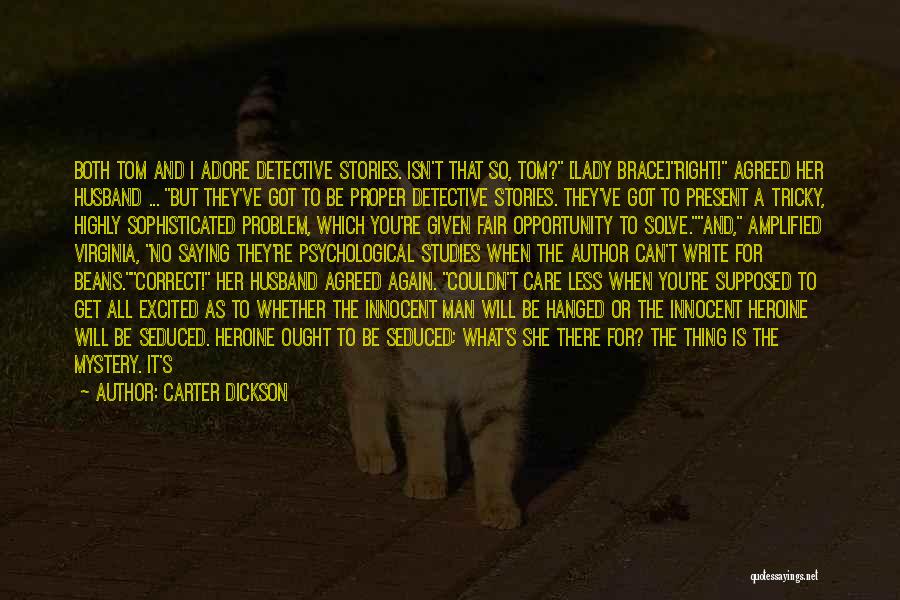 Carter Dickson Quotes: Both Tom And I Adore Detective Stories. Isn't That So, Tom? [lady Brace]right! Agreed Her Husband ... But They've Got