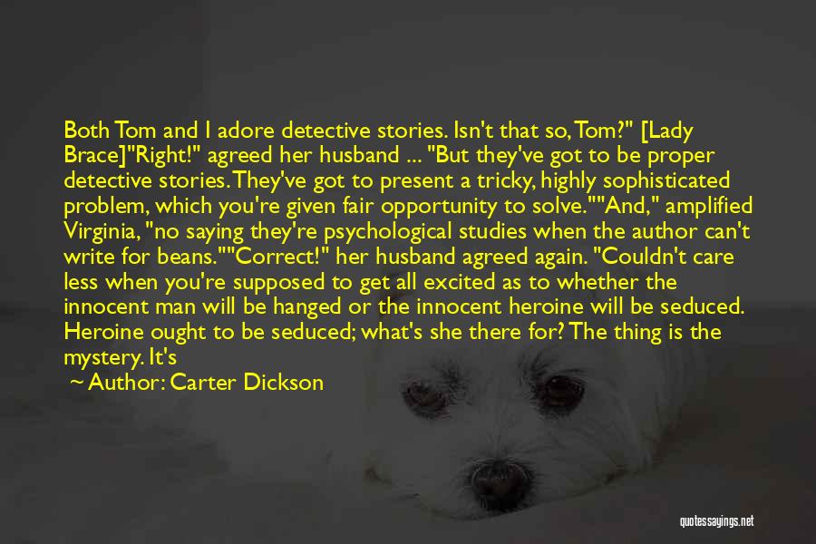 Carter Dickson Quotes: Both Tom And I Adore Detective Stories. Isn't That So, Tom? [lady Brace]right! Agreed Her Husband ... But They've Got