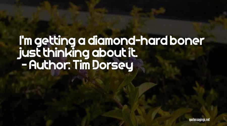 Tim Dorsey Quotes: I'm Getting A Diamond-hard Boner Just Thinking About It.