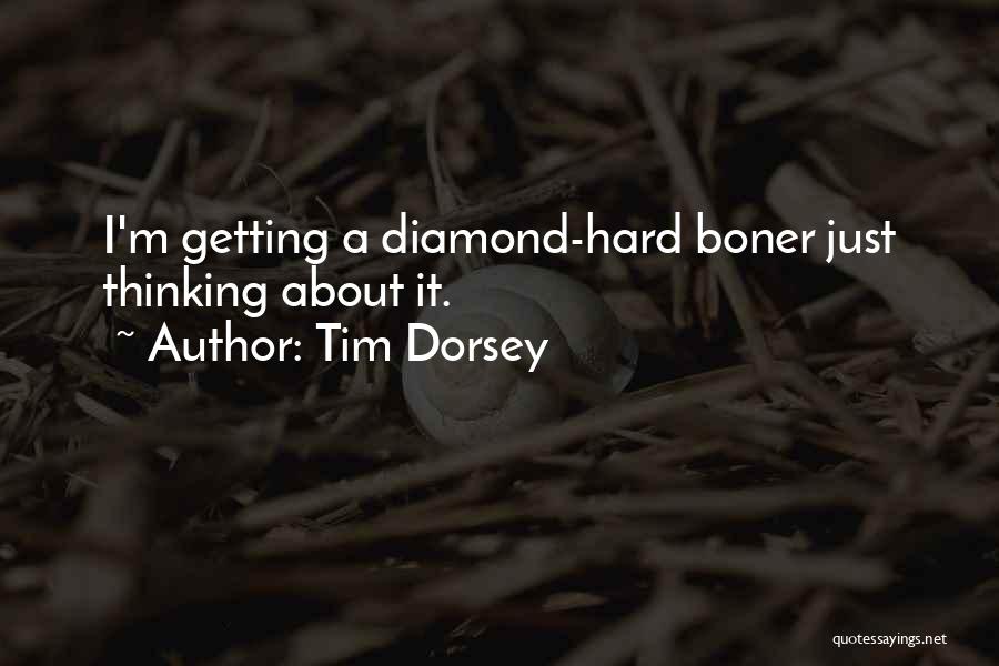Tim Dorsey Quotes: I'm Getting A Diamond-hard Boner Just Thinking About It.