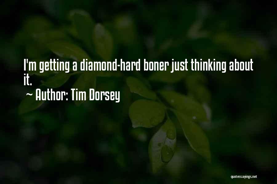 Tim Dorsey Quotes: I'm Getting A Diamond-hard Boner Just Thinking About It.