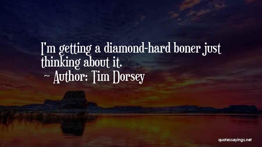 Tim Dorsey Quotes: I'm Getting A Diamond-hard Boner Just Thinking About It.