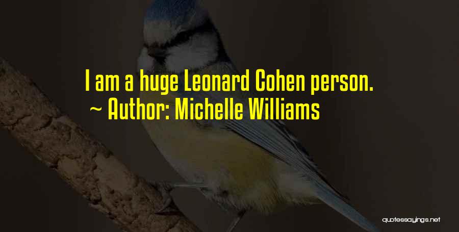 Michelle Williams Quotes: I Am A Huge Leonard Cohen Person.