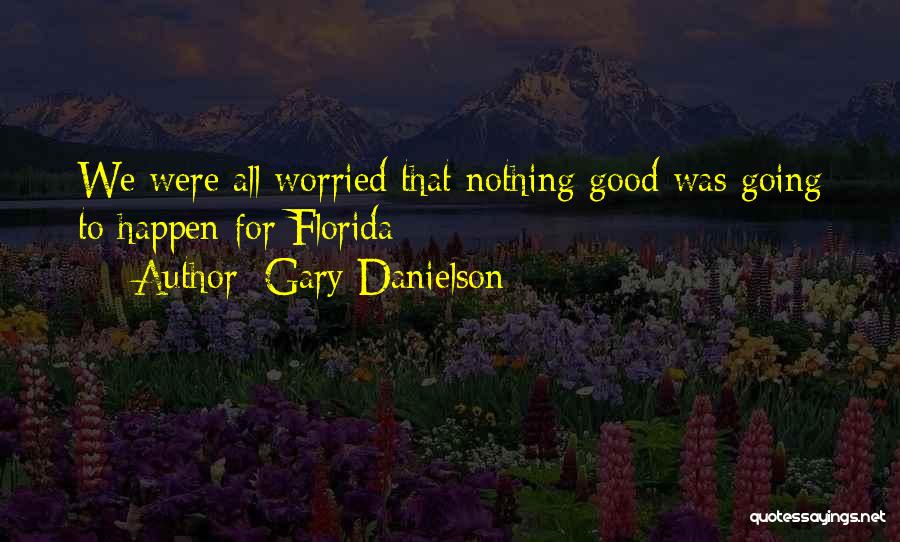 Gary Danielson Quotes: We Were All Worried That Nothing Good Was Going To Happen For Florida