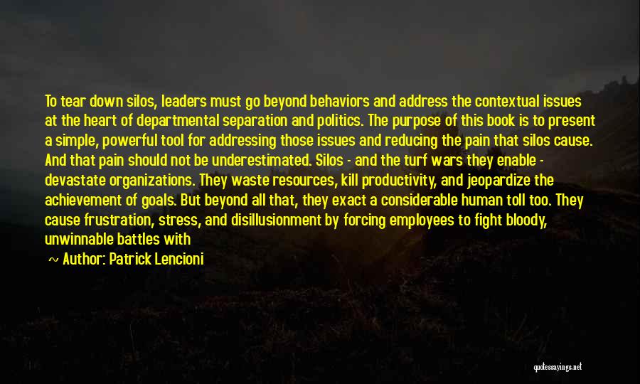 Patrick Lencioni Quotes: To Tear Down Silos, Leaders Must Go Beyond Behaviors And Address The Contextual Issues At The Heart Of Departmental Separation