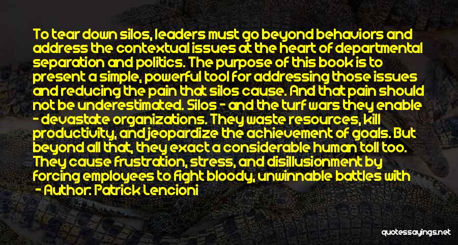 Patrick Lencioni Quotes: To Tear Down Silos, Leaders Must Go Beyond Behaviors And Address The Contextual Issues At The Heart Of Departmental Separation