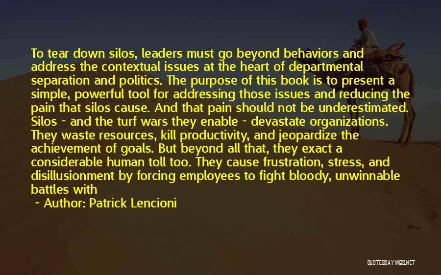 Patrick Lencioni Quotes: To Tear Down Silos, Leaders Must Go Beyond Behaviors And Address The Contextual Issues At The Heart Of Departmental Separation