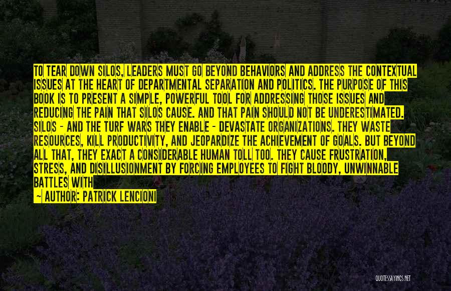 Patrick Lencioni Quotes: To Tear Down Silos, Leaders Must Go Beyond Behaviors And Address The Contextual Issues At The Heart Of Departmental Separation