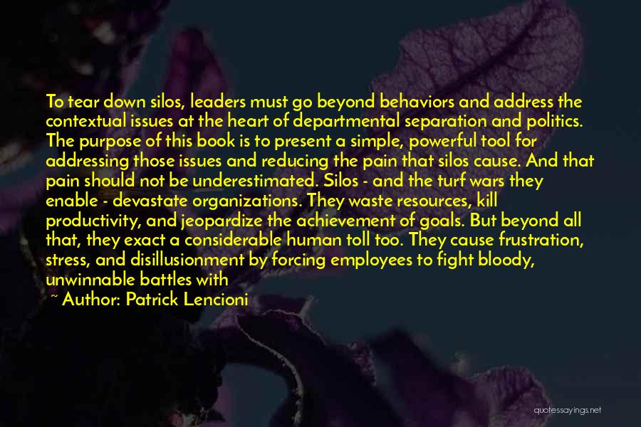 Patrick Lencioni Quotes: To Tear Down Silos, Leaders Must Go Beyond Behaviors And Address The Contextual Issues At The Heart Of Departmental Separation