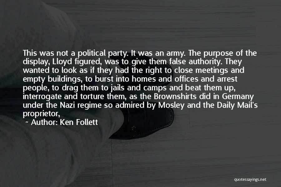 Ken Follett Quotes: This Was Not A Political Party. It Was An Army. The Purpose Of The Display, Lloyd Figured, Was To Give
