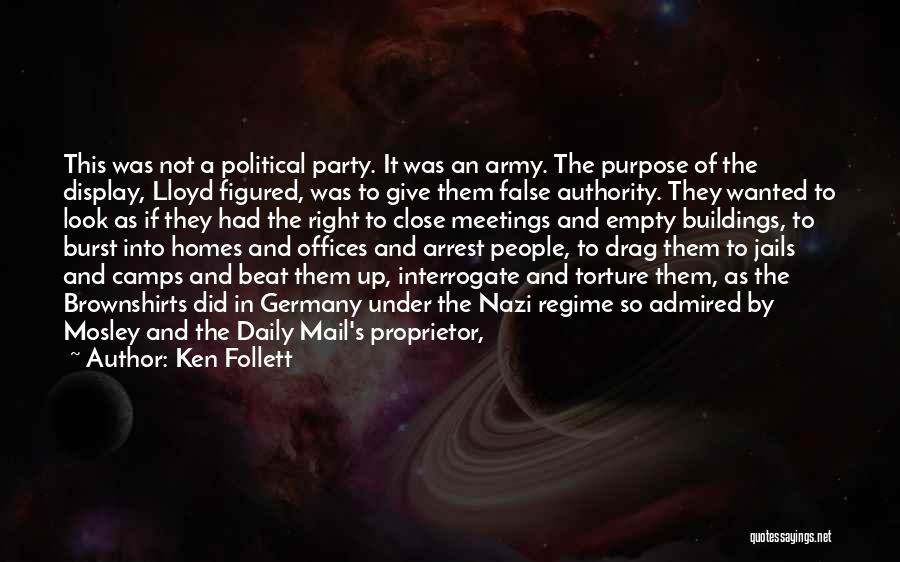 Ken Follett Quotes: This Was Not A Political Party. It Was An Army. The Purpose Of The Display, Lloyd Figured, Was To Give
