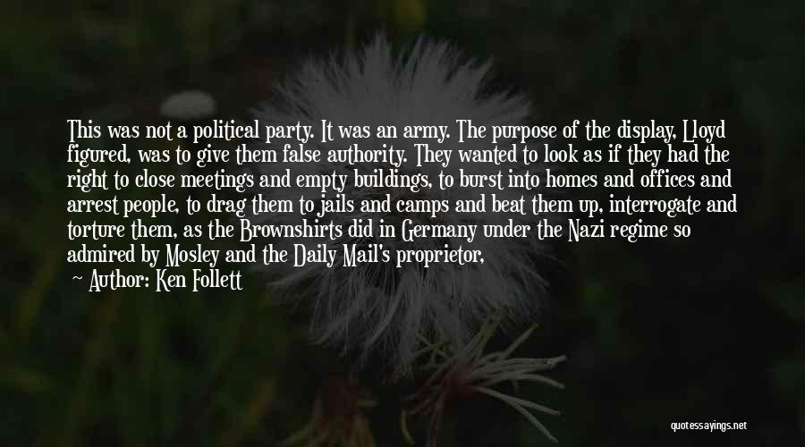 Ken Follett Quotes: This Was Not A Political Party. It Was An Army. The Purpose Of The Display, Lloyd Figured, Was To Give