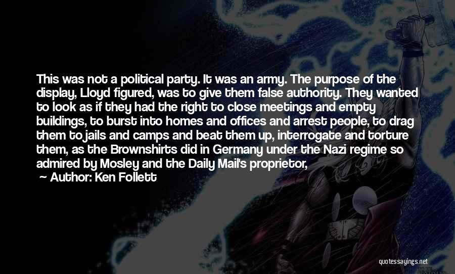 Ken Follett Quotes: This Was Not A Political Party. It Was An Army. The Purpose Of The Display, Lloyd Figured, Was To Give