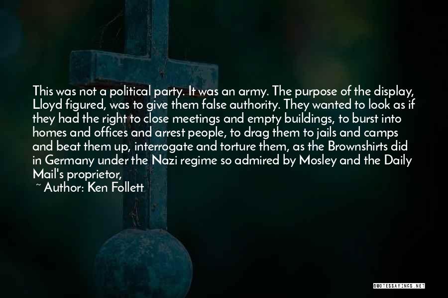 Ken Follett Quotes: This Was Not A Political Party. It Was An Army. The Purpose Of The Display, Lloyd Figured, Was To Give