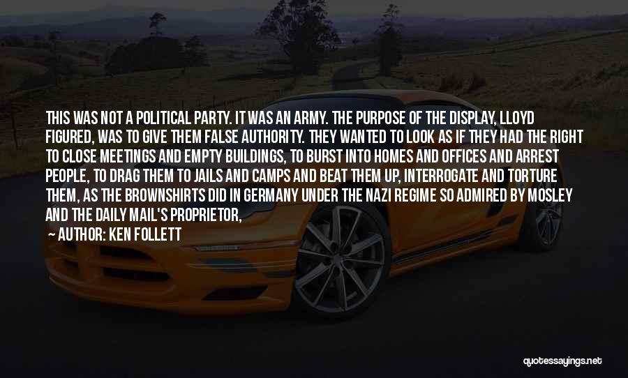 Ken Follett Quotes: This Was Not A Political Party. It Was An Army. The Purpose Of The Display, Lloyd Figured, Was To Give