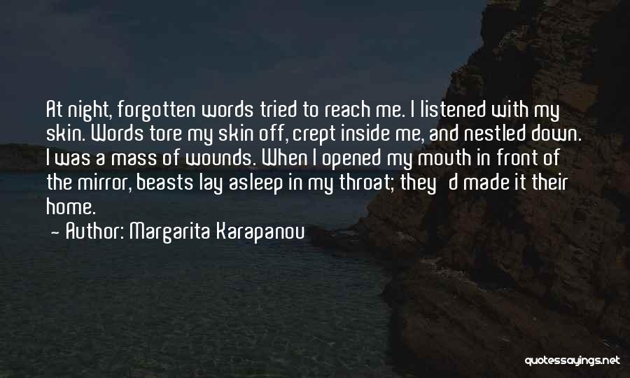 Margarita Karapanou Quotes: At Night, Forgotten Words Tried To Reach Me. I Listened With My Skin. Words Tore My Skin Off, Crept Inside