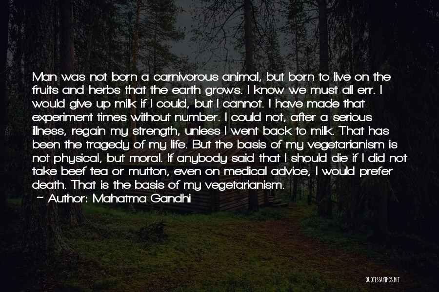 Mahatma Gandhi Quotes: Man Was Not Born A Carnivorous Animal, But Born To Live On The Fruits And Herbs That The Earth Grows.