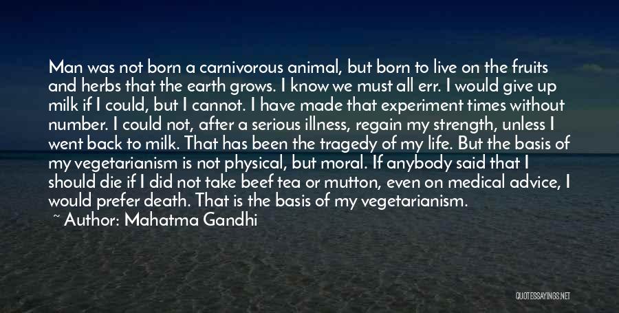 Mahatma Gandhi Quotes: Man Was Not Born A Carnivorous Animal, But Born To Live On The Fruits And Herbs That The Earth Grows.