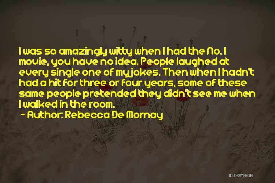 Rebecca De Mornay Quotes: I Was So Amazingly Witty When I Had The No. 1 Movie, You Have No Idea. People Laughed At Every