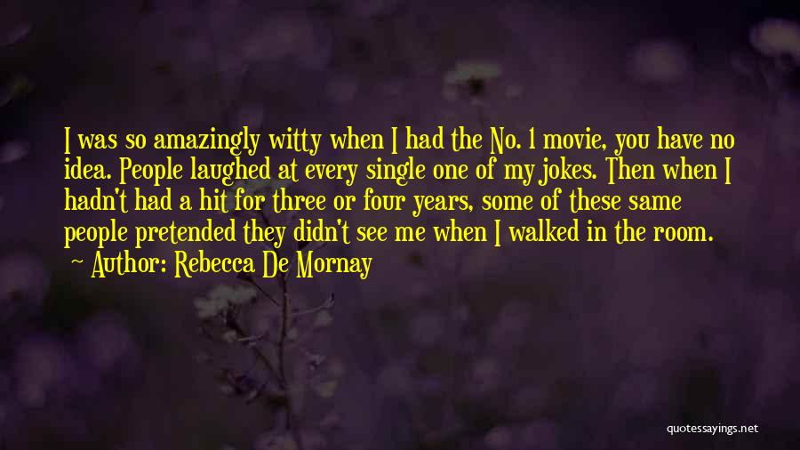 Rebecca De Mornay Quotes: I Was So Amazingly Witty When I Had The No. 1 Movie, You Have No Idea. People Laughed At Every