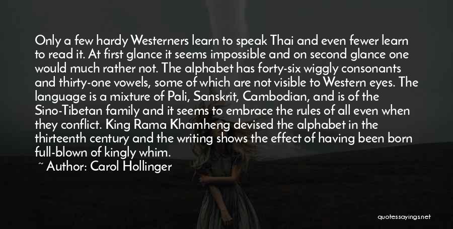 Carol Hollinger Quotes: Only A Few Hardy Westerners Learn To Speak Thai And Even Fewer Learn To Read It. At First Glance It