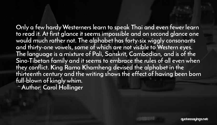 Carol Hollinger Quotes: Only A Few Hardy Westerners Learn To Speak Thai And Even Fewer Learn To Read It. At First Glance It