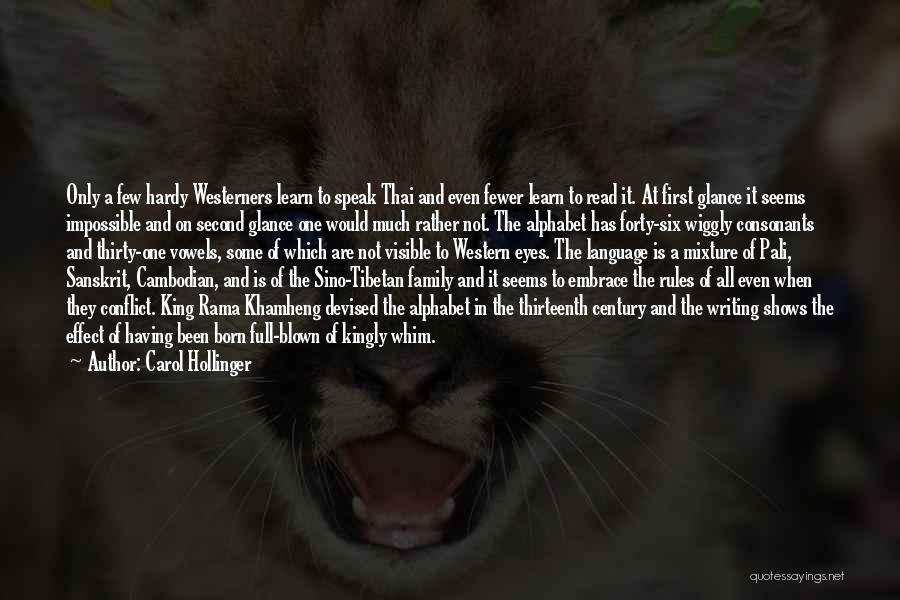 Carol Hollinger Quotes: Only A Few Hardy Westerners Learn To Speak Thai And Even Fewer Learn To Read It. At First Glance It