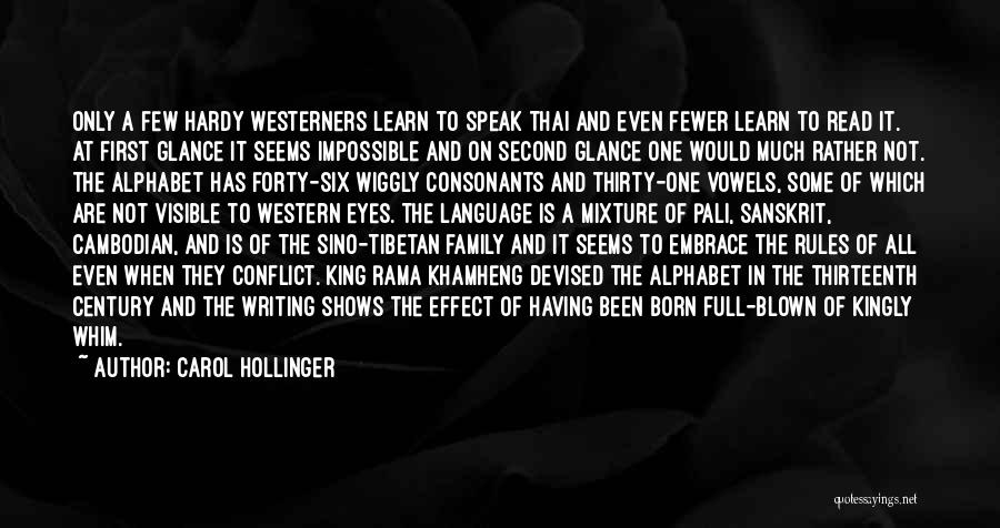 Carol Hollinger Quotes: Only A Few Hardy Westerners Learn To Speak Thai And Even Fewer Learn To Read It. At First Glance It