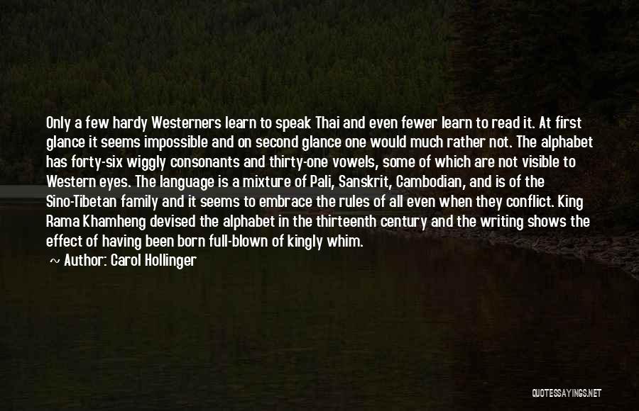 Carol Hollinger Quotes: Only A Few Hardy Westerners Learn To Speak Thai And Even Fewer Learn To Read It. At First Glance It