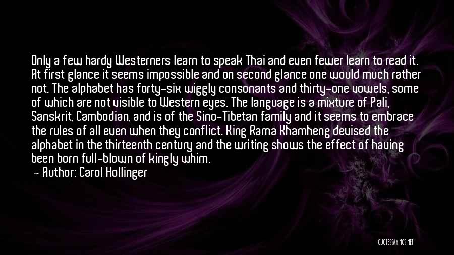 Carol Hollinger Quotes: Only A Few Hardy Westerners Learn To Speak Thai And Even Fewer Learn To Read It. At First Glance It