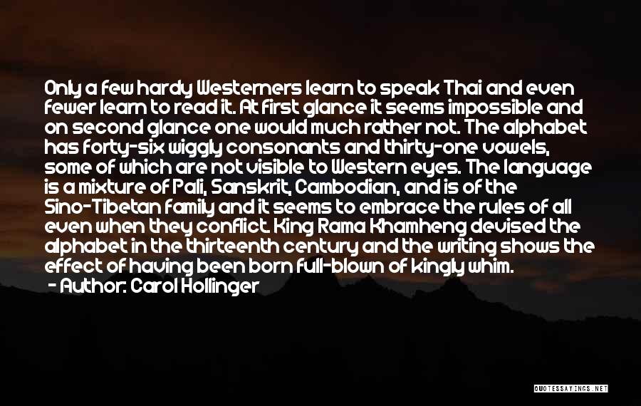 Carol Hollinger Quotes: Only A Few Hardy Westerners Learn To Speak Thai And Even Fewer Learn To Read It. At First Glance It